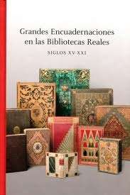 Grandes encuadernaciones en las Bibliotecas Reales (ss. XV - XXI)