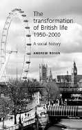 The Transformation Of British Life 1950-2000