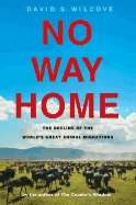 No Way Home: The Decline of the World's Great Animal Migrations