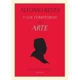 Alfonso Reyes y los territorios del arte