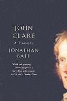 John Clare, A Biography