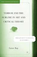 Terror and the Sublime in Art and Critical Theory From Auschwitz to Hiroshima to September 11