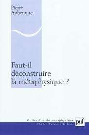 FAUT-IL DECONSTRUIRE LA METAPHYSIQUE?