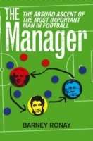The Manager : The Absurd Ascent of the Most in Football