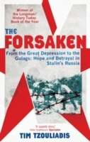 The Forsaken : From the Great Depression to the Gulags - Hope and Betrayal in Stalin's Russia