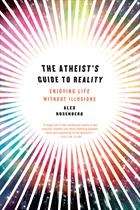 The Atheist Guide to Reality