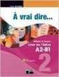 A Vrai Dire 2 Cahier d'exercices