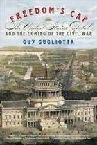 Freedom's Cap: The United States Capitol and the Coming of the Civil War