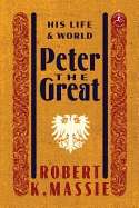 Peter the Great: His Life and World