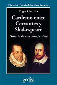 Cardenio entre Cervantes y Shakespeare