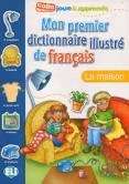 Mon Premier Dictionnaire Illustré de Français: La maison