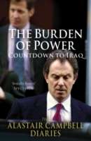 The Burden of Power : Countdown to Iraq - the Alastair Campbell Diaries