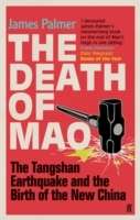 The Death of Mao : The Tangshan Earthquake and the Birth of the New China