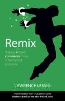Remix : Making Art and Commerce Thrive in the Hybrid Economy