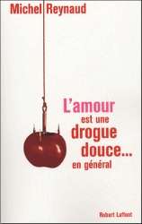 L'amour est une drogue douce...en général