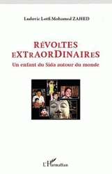 Révoltes extraordinaires - Un enfant du Sida autour du monde