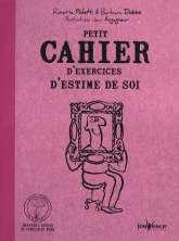 Petit cahier d'exercices d'estime de soi