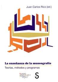 La enseñanza de la museografía. Teorías, métodos y programas