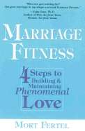 Marriage Fitness: 4 Steps to Building x{0026} Maintaining Phenomenal love
