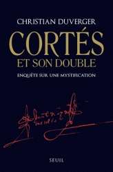 Cortés et son double - Enquête sur une mystification