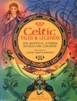 Celtic Tales x{0026} Legends : Ten Mystical Stories Retold for Children