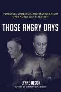 Those Angry Days: Roosevelt, Lindbergh, and America's Fight Over World War II, 1939-1941