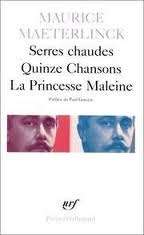 Serres chaudes. Quinze Chansons. La Princesse Maleine