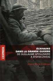 Écrivains dans la grande guerre. De Guillaume Apollinaire à Stéfan Zweig