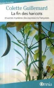 La fin des haricots et autres mystères des expressions françaises