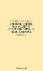 L'histoire terrible mais inachevée de Norodom Sihanouk, roi de Cambodge