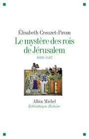 Le mystère des rois de Jérusalem (1099-1187)