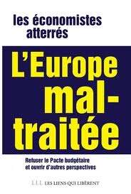 L'Europe mal-traitée. Refuser le pacte budgétaire et ouvrir d'autres perspectives en Europe