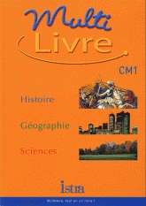Multilivre CM1  Histoire, Géographie, Sciences