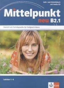 Mittelpunkt neu B2.1 Lehr- und Arbeitsbuch Lektion 1-6 + CD