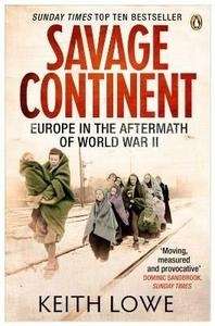 Savage Continent: Europe in the Aftermath of World War II