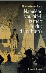 Napoleon voulait-il la mort du Duc d'Enghien?