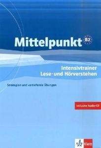 Mittelpunkt B2 Intensivtrainer Lese- und Hörverstehen + CD