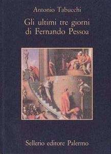 Gli Ultimi Tre Giorni Di Fernando Pessoa