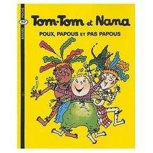 Tom-Tom et Nana - Poux, papous et pas papous