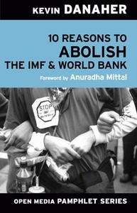 10 Reasons to Abolish the IMF and the World Bank