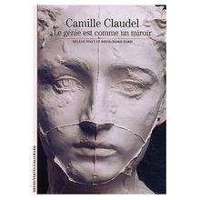 Camille Claudel - Le génie est comme un miroir