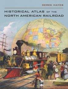 The Historical Atlas of the North American Railroad