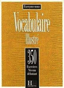 350 exercices de vocabulaire illustré - niveau débutant - livre de l'élève