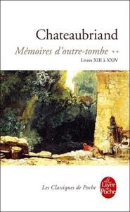 Mémoires d'outre-tombe - Livres XIII à XXIV