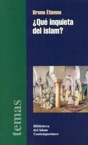 ¿Qué inquieta del Islam?