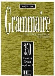 350 Exercices Grammaire Supérieur I Livre