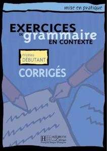 Exercices de Grammaire en Contexte Débutant corrigés