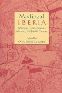 Medieval Iberia: Readings from Christian, Muslim x{0026} Jewish sources