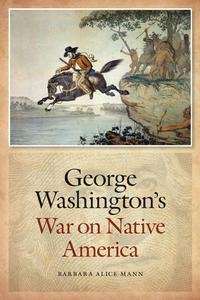 George Washington's War on Native America