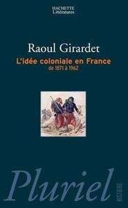 L'Idée coloniale en France de 1871 à 1962